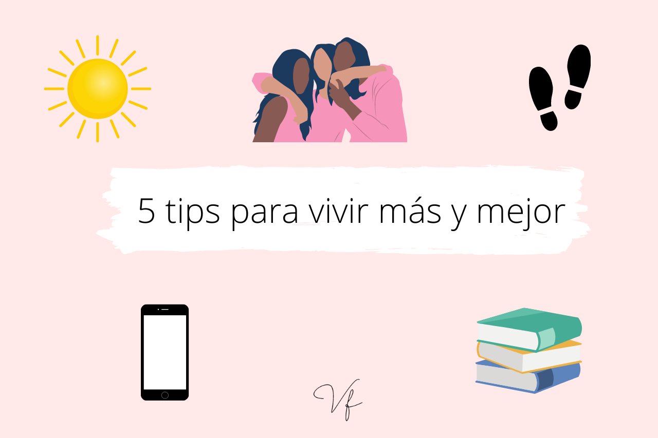 5 tips para vivir más y mejor - Valeria Feerman Zamora